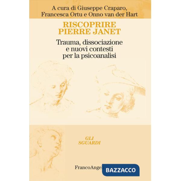 Riscoprire Pierre Janet. Trauma, dissociazione e nuovi contesti per la psicoanalisi