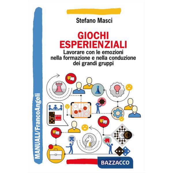 Giochi esperienziali. Lavorare con le emozioni nella formazione e nella conduzione dei grandi gruppi