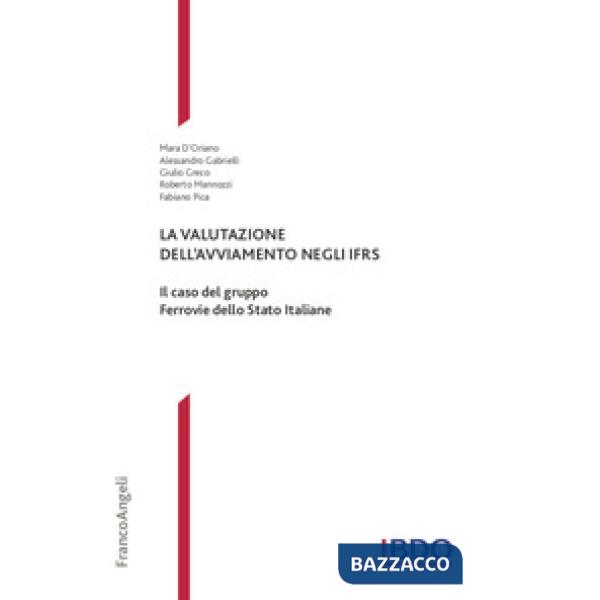 Valutazione dell'avviamento negli IFRS. Il caso del gruppo Ferrovie dello Stato Italiane (La)