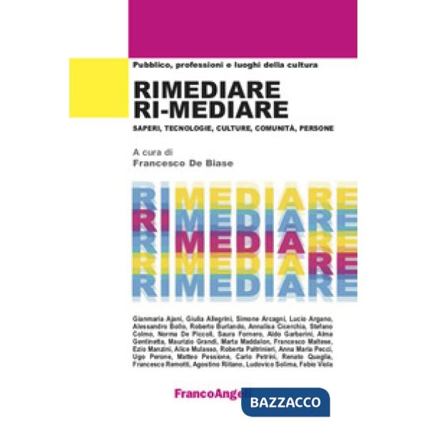 Rimediare ri-mediare. Saperi, tecnologie, culture, comunità, persone