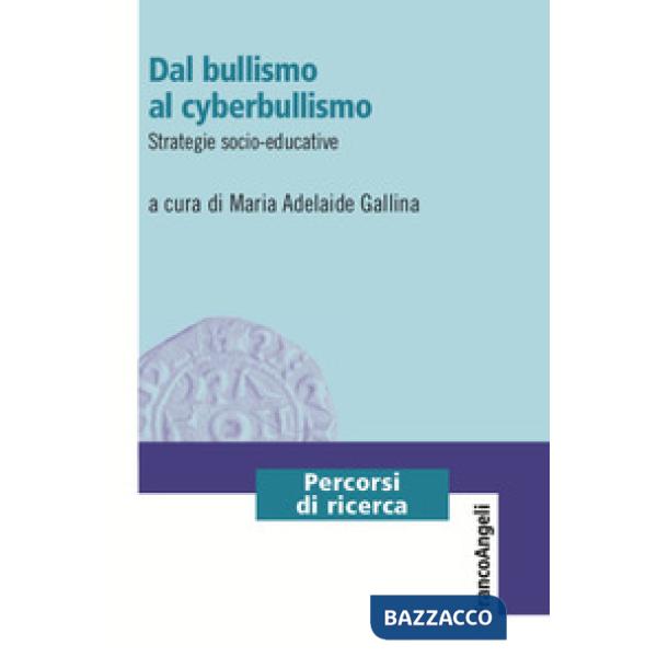 Dal bullismo al cyberbullismo. Strategie socio-educative