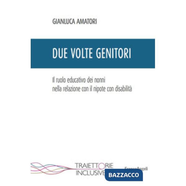 Due volte genitori. Il ruolo educativo dei nonni nella relazione con il nipote con disabilità