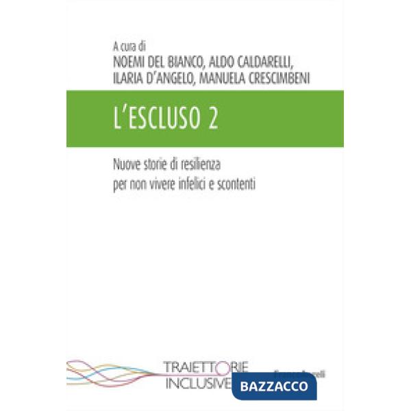 Escluso. Storie di resilienza per non vivere infelici e scontenti (L'). Vol. 2