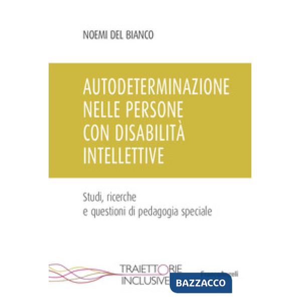 Autodeterminazione nelle persone con disabilità intellettive. Studi, ricerche e questioni di pedagogia speciale
