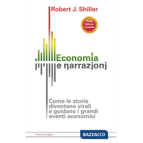 Economia e narrazioni. Come le storie diventano virali e guidano i grandi eventi economici