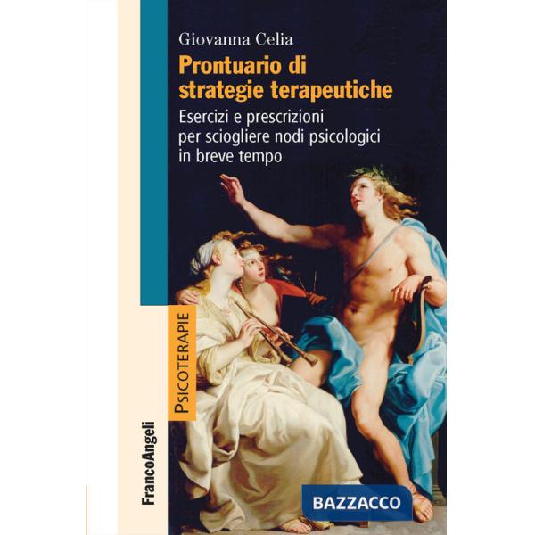 Prontuario di strategie terapeutiche. Esercizi e prescrizioni per sciogliere nodi psicologici in breve tempo