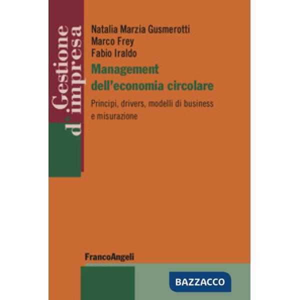Management dell'economia circolare. Principi, drivers, modelli di business e misurazione