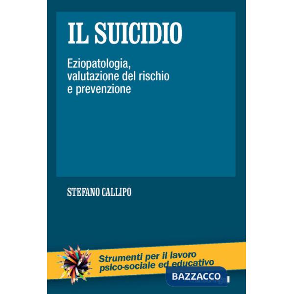 Suicidio. Eziopatologia, valutazione del rischio e prevenzione (Il)