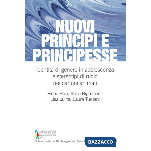 Nuovi principi e principesse. Identità di genere in adolescenza e stereotipi di ruolo nei cartoni animati