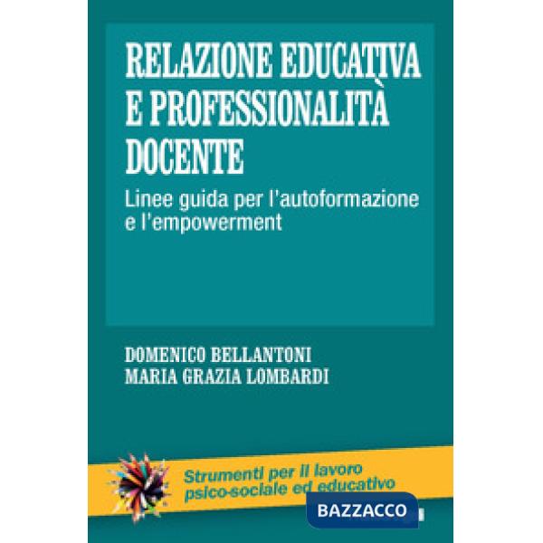 Relazione educativa e professionalità docente. Linee guida per l'autoformazione e l'empowerment