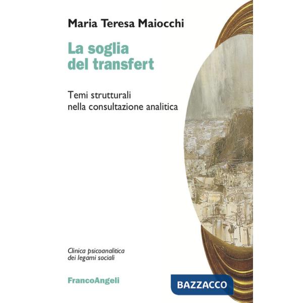 Soglia del transfert. Temi strutturali nella consultazione analitica (La)