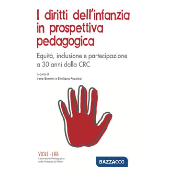 Diritti dell'infanzia in prospettiva pedagogica. Equità, inclusione e partecipazione a 30 anni dalla CRC (I)