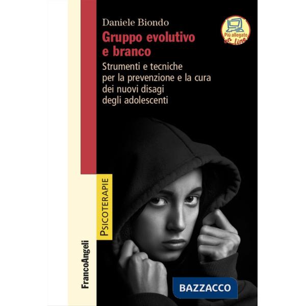 Gruppo evolutivo e branco. Strumenti e tecniche per la prevenzione e la cura dei nuovi disagi degli adolescenti