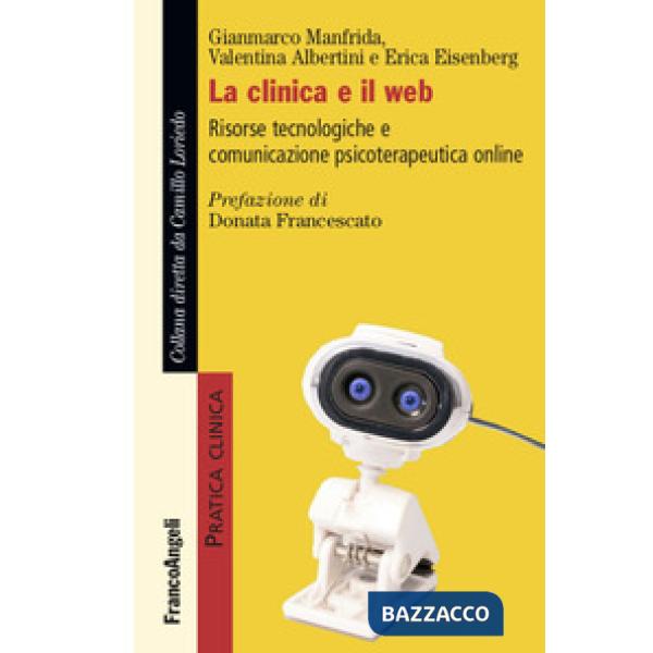 Clinica e il web. Risorse tecnologiche e comunicazione psicoterapeutica online (La)
