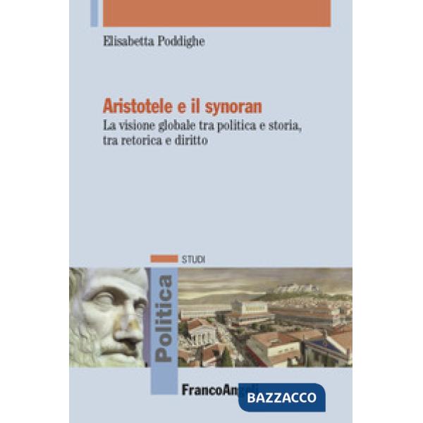 Aristotele e il synoran. La visione globale tra politica e storia, tra retorica e diritto