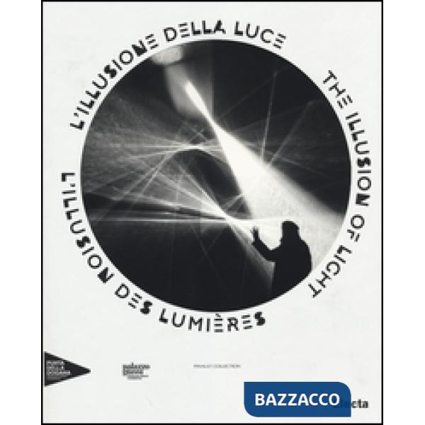 Illusione della luce. Catalogo della mostra (Venezia, 13 aprile-31 dicembre 2014