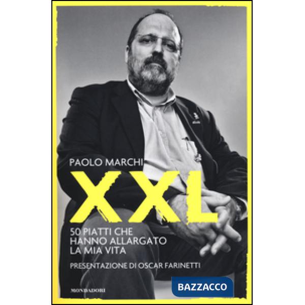 XXL. 50 piatti che hanno allargato la mia vita