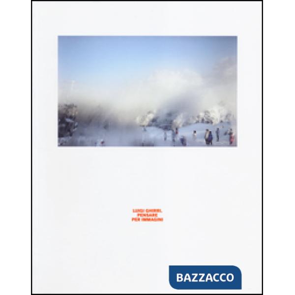 Luigi Ghirri. Pensare per immagini