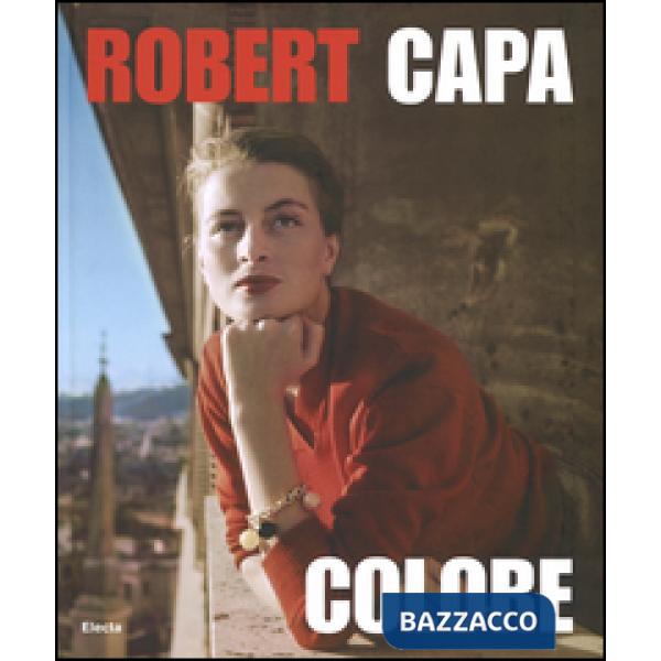 Robert Capa. Colore. Catalogo della mostra
