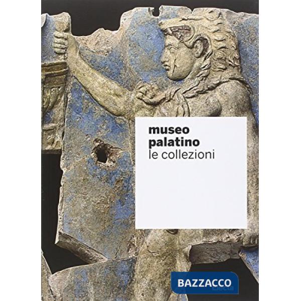 Museo Palatino. Le collezioni. Ediz. illustrata