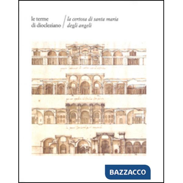 Terme di Diocleziano. La Certosa di Santa Maria degli Angeli (Le)