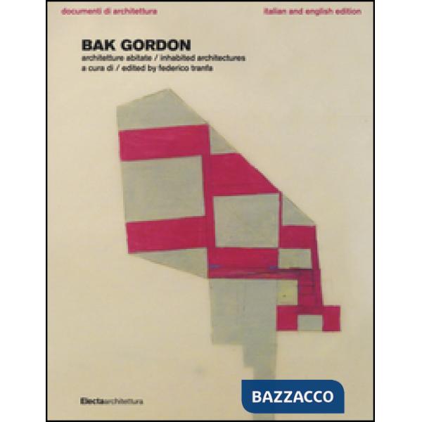 Bak Gordon. Architetture abitate. Ediz. italiana e inglese