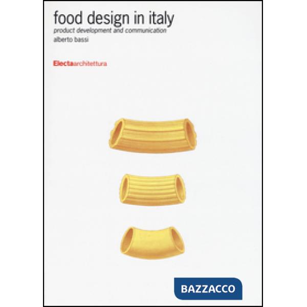 Food design in Italy. Product development and communication. Ediz. illustrata