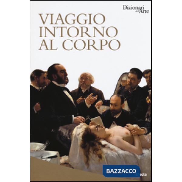 Viaggio intorno al corpo. Ediz. illustrata