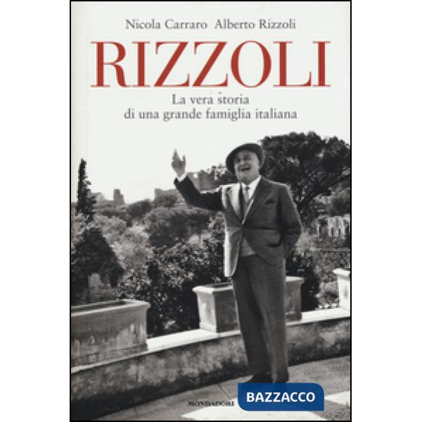Rizzoli. La vera storia di una grande famiglia italiana