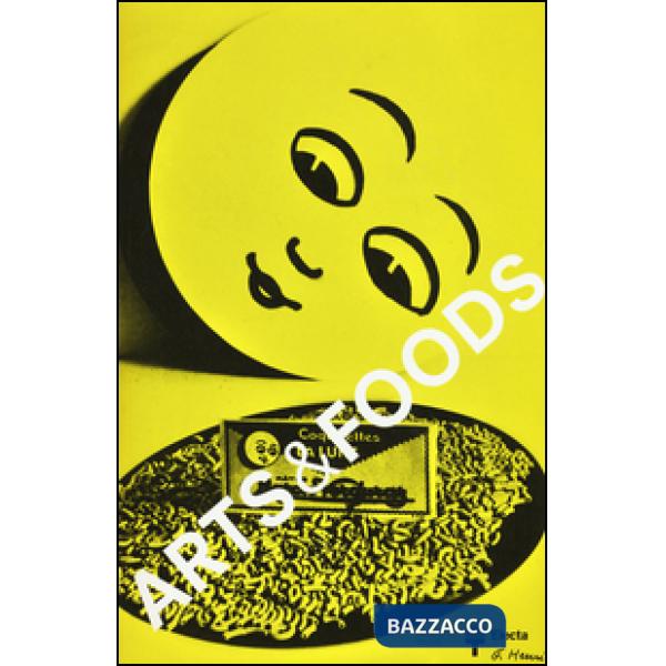 Arts & foods. Rituali dal 1851. Catalogo della mostra (Milano, 9 aprile-1 novembre 2015). Ediz. inglese