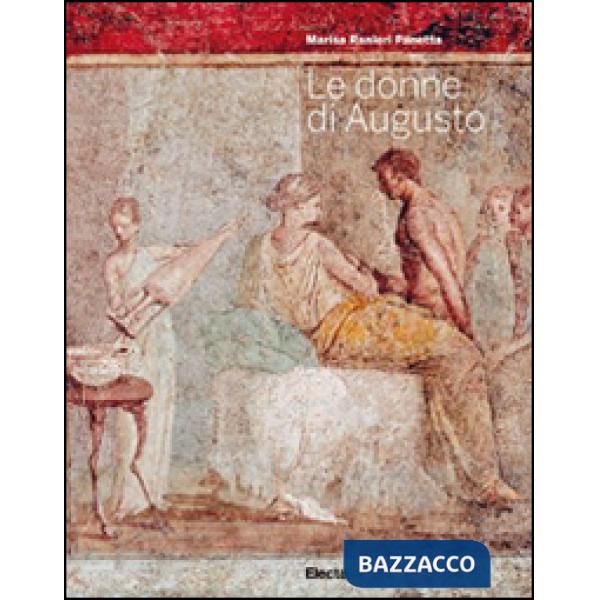 Donne di Augusto. Ediz. illustrata (Le)