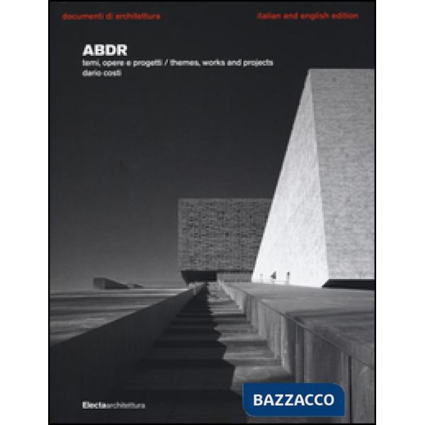 ABDR. Temi, opere e progetti-Themes, works and projects. Ediz. bilingue