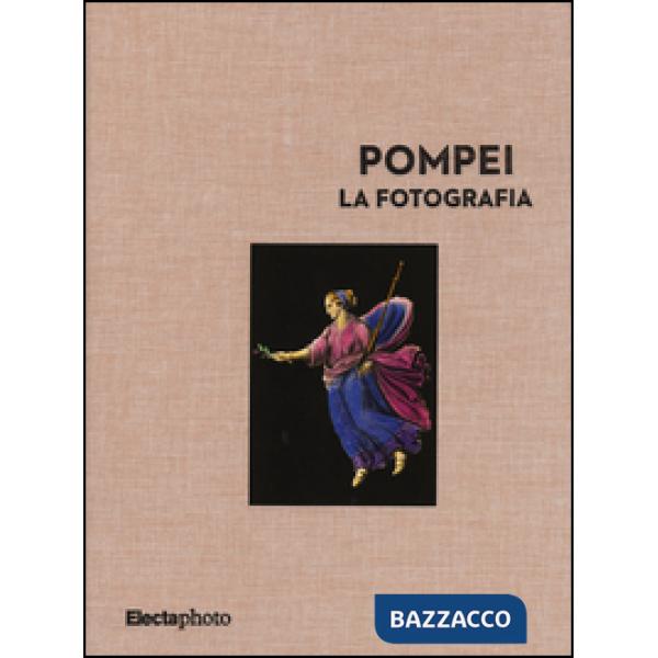 Pompei. La fotografia. Ediz. illustrata