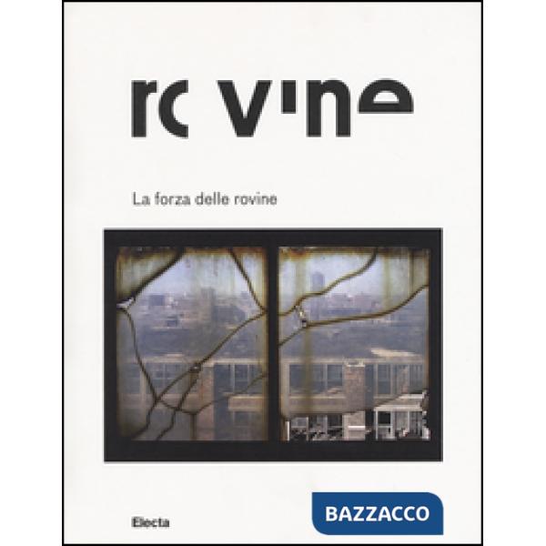 Forza delle rovine. Catalogo della mostra (Roma, 8 ottobre 2015-31 gennaio 2016). Ediz. illustrata (La)