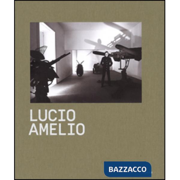 Lucio Amelio. Catalogo della mostra (Napoli, 22 novembre 2014-6 aprile 2015)