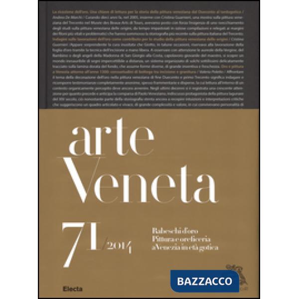 Arte veneta. Rivista di storia dell'arte (2014). Ediz. illustrata. Vol. 71: Rabeschi d'oro. Pittura e oreficeria a Venezia in et