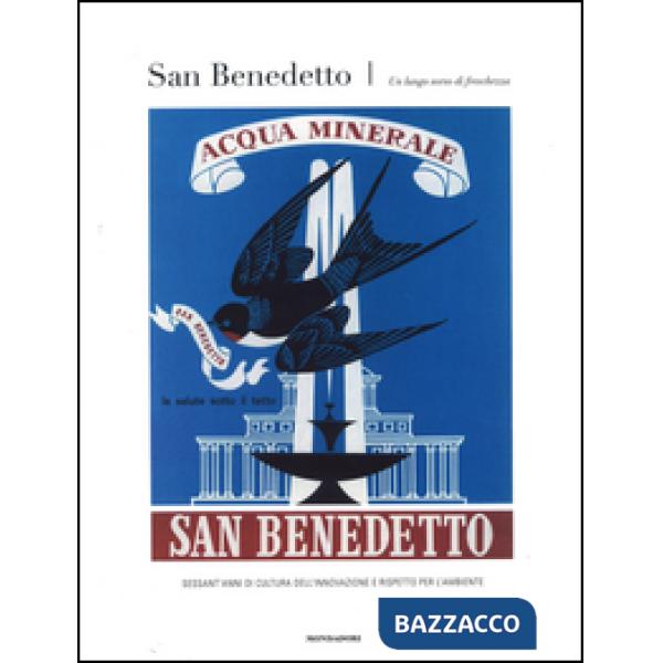 San Benedetto. Un lungo sorso di freschezza. Sessant'anni di cultura dell'innova