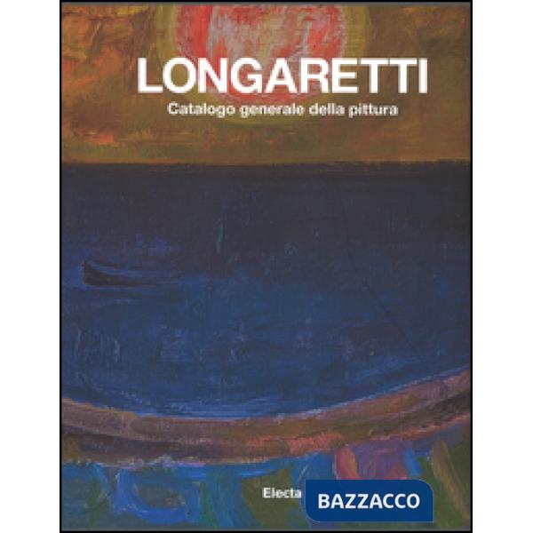 Longaretti. Catalogo generale delle opere. Ediz. a colori. Vol. 2: 1973-1982