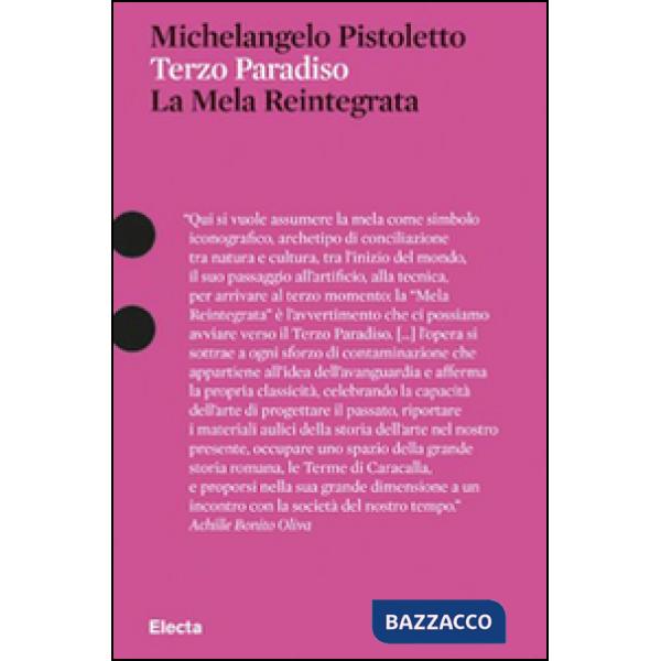 Michelangelo Pistoletto. Terzo Paradiso. La Mela Reintegrata. Ediz. illustrata
