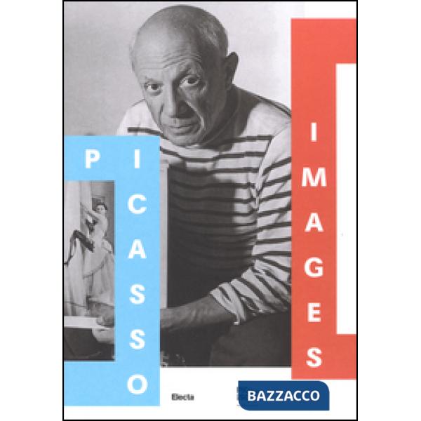 Picasso images. Le opere, l'artista, il personaggio. Catalogo della mostra (Roma, 14 ottobre 2016-19 febbraio 2017). Ediz. illus