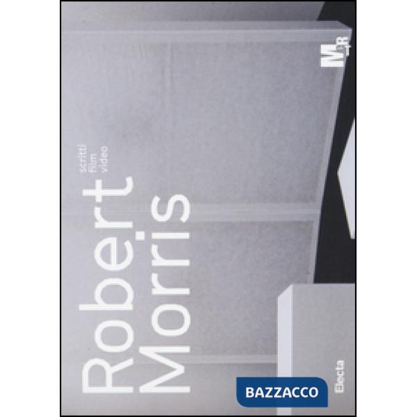Robert Morris. Scritti, film, video. Catalogo della mostra (Rovereto, 23 luglio-
