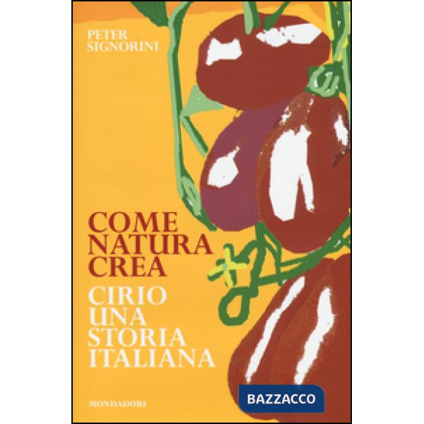 Come natura crea. Cirio, una storia italiana
