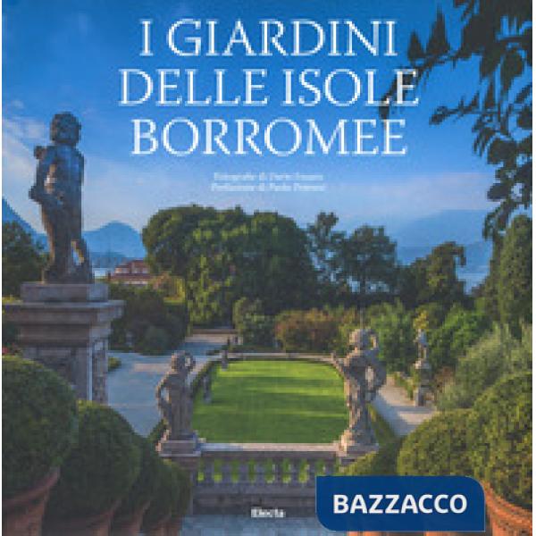 Giardini delle Isole Borromee. Ediz. a colori (I)