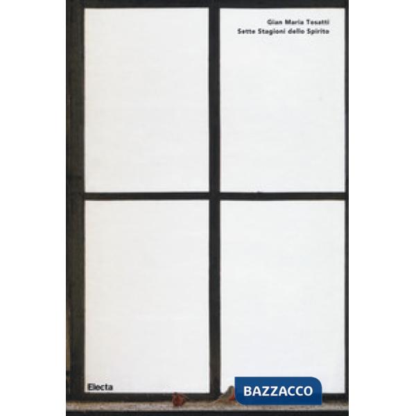 Gian Maria Tosatti. Sette stagioni dello spirito. Ediz. italiana e inglese