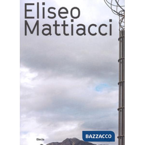 Eliseo Mattiacci. Ediz. a colori