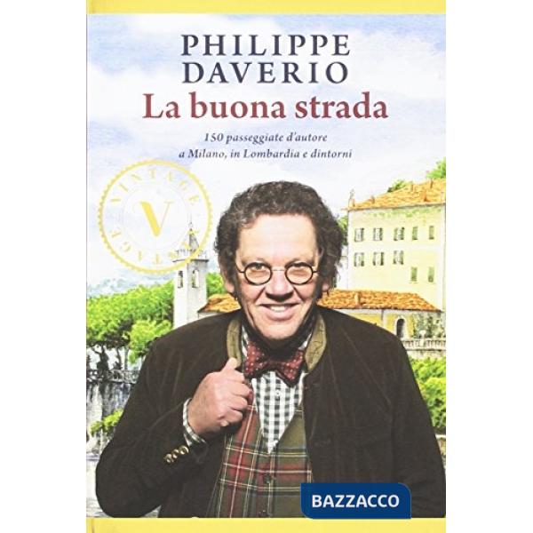 Buona strada. 150 passeggiate d'autore a Milano, in Lombardia e dintorni (La)