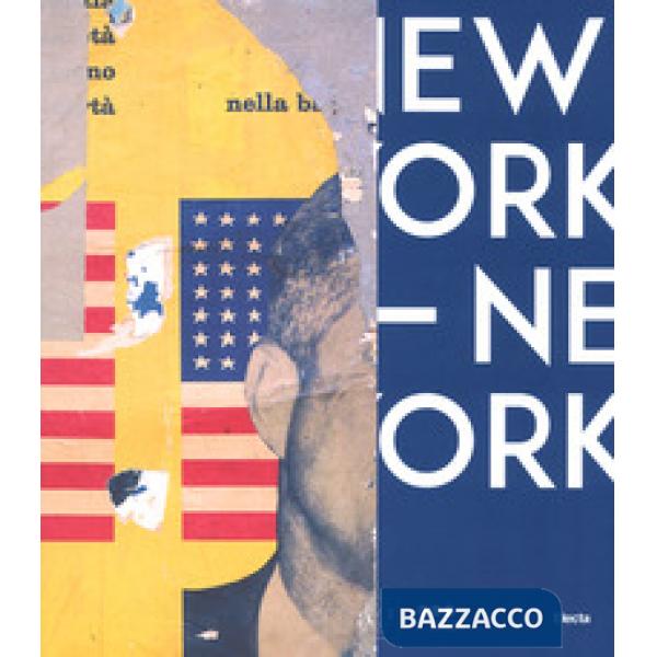 New York New York. Arte italiana. La riscoperta dell'America. Catalogo della mos