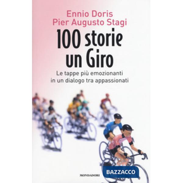 100 storie, un giro. Le tappe più emozionanti in un dialogo tra appassionati