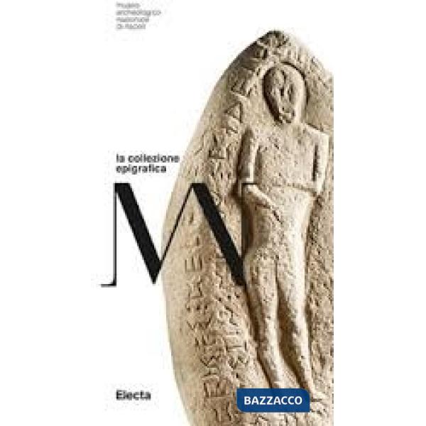 Collezione epigrafica Mann. Ediz. illustrata (La)