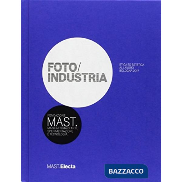 Foto/Industria Etica ed estetica al lavoro. Bologna 2017